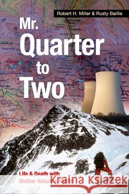 Mr. Quarter-to-Two: Life & Death with Mother Nature's Misfits Rusty Baillie Robert H. Miller 9780999065525 Robert H. Miller - książka