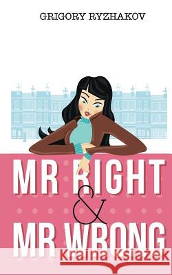 Mr Right and Mr Wrong (a romantic comedy) Ryzhakov, Grigory 9781490417042 Createspace - książka
