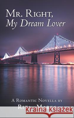 Mr. Right, My Dream Lover Rita Marks 9781480876576 Archway Publishing - książka