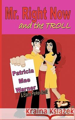 Mr. Right Now and the Troll Patricia Mae Warner 9781452829470 Createspace - książka