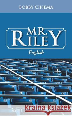 Mr. Riley: English Bobby Cinema 9781504908467 Authorhouse - książka