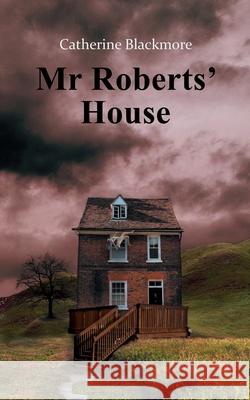 Mr Roberts' House Catherine Blackmore 9781912655946 Rowanvale Books - książka