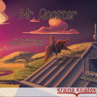 Mr. Rooster Jonathan Morales, Tom Balko 9781645382485 Orange Hat Publishing - książka
