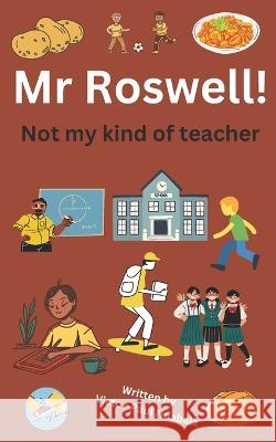 Mr Roswell, Not My Kind of Teacher Victor-Paul Hongong Ndabala   9798370728648 Independently Published - książka