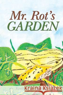 Mr. Rot's Garden Kreffan Fox Bunker 9781984548320 Xlibris Us - książka