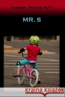 Mr. S: Death Eidolons: Collected Short Stories 2014 Stephen Donald Huff 9781543219517 Createspace Independent Publishing Platform - książka