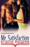 Mr. Satisfaction Brenda Jackson Joy King Maryann Reid 9780312349011 St. Martin's Griffin