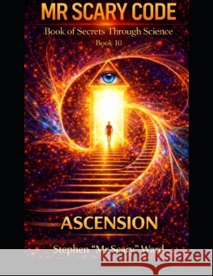 Mr Scary Code Book of Secrets Through Science: Ascension Scary, Ward, Stephen 9798192016541 Independently Published - książka