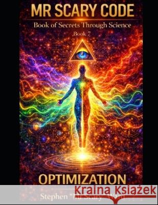 Mr Scary Code Book of Secrets Through Science: Optimization Scary, Ward, Stephen 9798192002322 Independently Published - książka