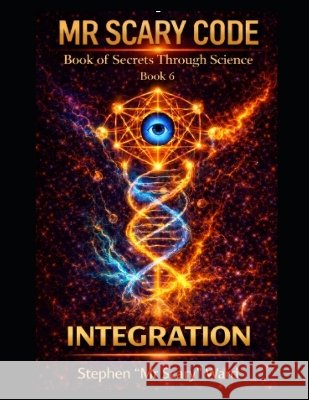 Mr Scary Code Bool of SEcrets Through Science: Integration Scary, Ward, Stephen 9798191999005 Independently Published - książka