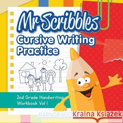 Mr Scribbles - Cursive Writing Practice 2nd Grade Handwriting Workbook Vol 1 Baby Professor 9781683055426 Baby Professor - książka