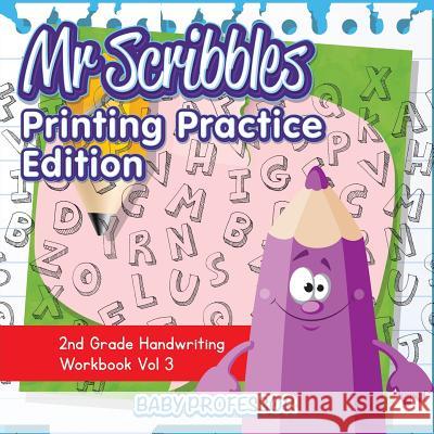 Mr Scribbles - Printing Practice Edition 2nd Grade Handwriting Workbook Vol 3 Baby Professor 9781683055440 Baby Professor - książka