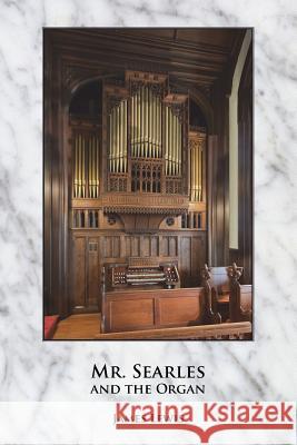 Mr. Searles and the Organ James Lewis 9781505548921 Createspace Independent Publishing Platform - książka