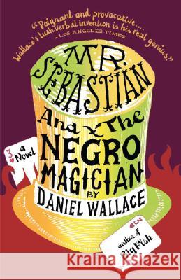 Mr. Sebastian and the Negro Magician Daniel Wallace 9780307279118 Anchor Books - książka