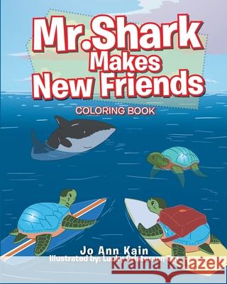 Mr. Shark Makes New Friends: Coloring Book Joann Kain 9781646280902 Page Publishing, Inc. - książka