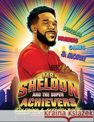 Mr. Sheldon and The Super Achievers Coloring & Activity Book Sheldon Theragood Calvin Reynolds  9781953497642 Cocoon to Wings Publishing - książka