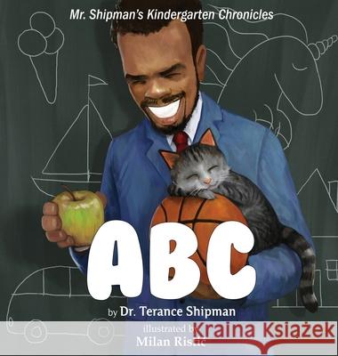 Mr. Shipman's Kindergarten Chronicles: ABC Terance Shipman Milan Ristic' 9781954940048 Team Shipman Publishing - książka