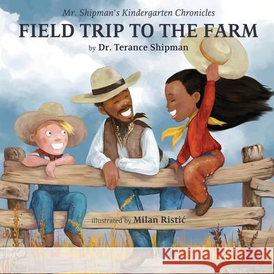 Mr. Shipman's Kindergarten Chronicles Field Trip to the Farm Terance Shipman Milan Ristic' 9781954940147 Team Shipman Publishing - książka