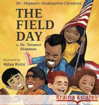 Mr. Shipman's Kindergarten Chronicles: The Field Day Terance Shipman Milan Ristic' 9781734243345 Team Shipman Publishing - książka