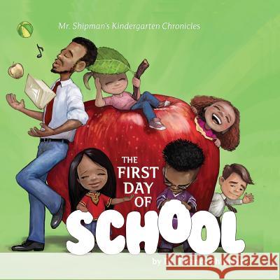 Mr. Shipman's Kindergarten Chronicles: The First Day of School Terance Shipman Milan Ristic Prudence Williams 9780999496183 Team Shipman Publishing - książka