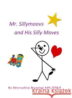 Mr. Sillymoovs and His Silly Moves Marveline Bazelais   9780578847405 Marvelsourceot LLC - książka