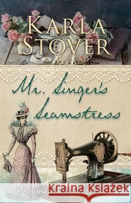 Mr. Singer\'s Seamstress: A Washington Territory Story Karla Stover 9781432889913 Wheeler Publishing a Part of Gale a Cengage C - książka