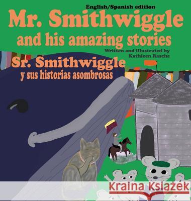 Mr. Smithwiggle and his amazing stories - English/Spanish edition Rasche, Kathleen 9781945069277 Plum Leaf Publishing LLC - książka