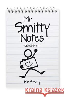 Mr. Smitty Notes: Genesis 1-11 Mr Smitty 9781973697985 WestBow Press - książka