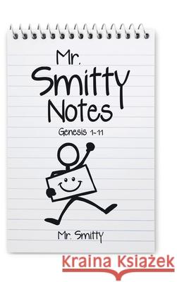 Mr. Smitty Notes: Genesis 1-11 Mr Smitty 9781973698005 WestBow Press - książka