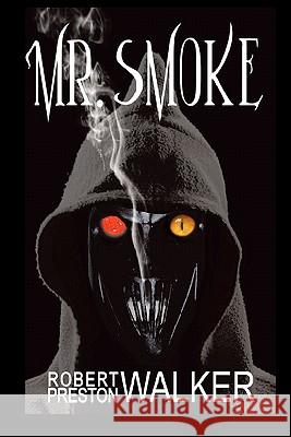 Mr. Smoke Rober Preston Walker 9781439257920 Booksurge Publishing - książka