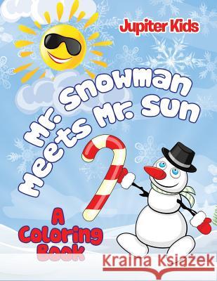 Mr. Snowman Meets Mr. Sun (A Coloring Book) Jupiter Kids 9781682128237 Jupiter Kids - książka