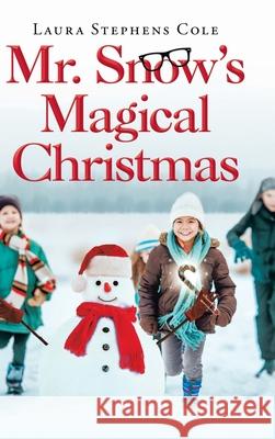 Mr. Snow's Magical Christmas Laura Stephens Cole 9781489731883 Liferich - książka