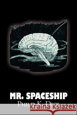 Mr. Spaceship by Philip K. Dick, Science Fiction, Adventure Philip K. Dick 9781606644423 Aegypan - książka