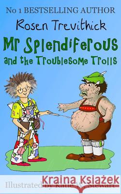 Mr Splendiferous and the Troublesome Trolls Stewart, Katie W. 9781489578266 Createspace - książka