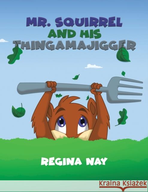 Mr. Squirrel and His Thingamajigger Regina Nay 9781398433830 Austin Macauley Publishers - książka