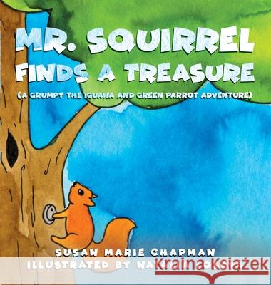 Mr. Squirrel Finds a Treasure Susan Marie Chapman, Natalia Loseva 9781734542912 Gourmet Dog LLC - książka
