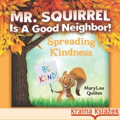 Mr. Squirrel Is A Good Neighbor!: Spreading Kindness (For Children Ages 3-6) Marylou Quillen 9781692286859 Independently Published - książka