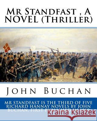 Mr Standfast, By John Buchan. A NOVEL (Thriller): John Buchan, 1st Baron Tweedsmuir, ( 26 August 1875 - 11 February 1940) was a Scottish novelist, his Buchan, John 9781536938883 Createspace Independent Publishing Platform - książka
