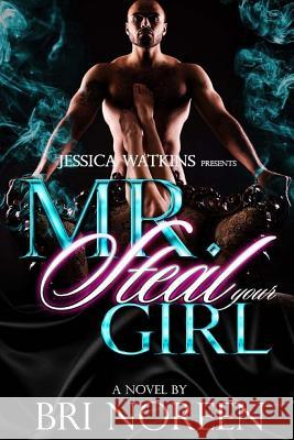 Mr. Steal Your Girl Bri Noreen 9781548685591 Createspace Independent Publishing Platform - książka