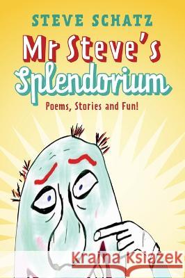 Mr. Steve\'s Splendorium: Poems, Stories and Fun ! Steve Schatz 9781953029157 Any Summer Sunday Books - książka