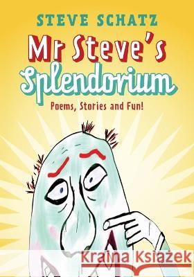 Mr. Steve\'s Splendorium: Poems, Stories and Fun ! Steve Schatz 9781953029164 Any Summer Sunday Books - książka