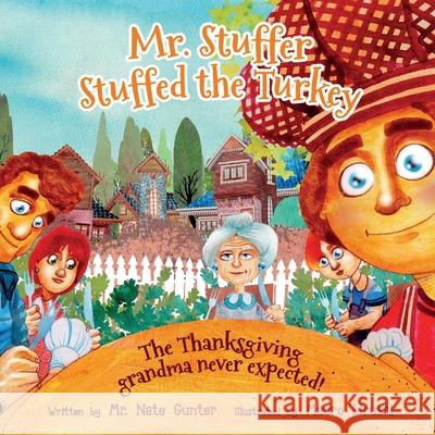 Mr. Stuffer Stuffed the Turkey: The Thanksgiving grandma never expected! Nate Gunter Mauro Lirussi 9780578590561 Tgjs Publishing - książka
