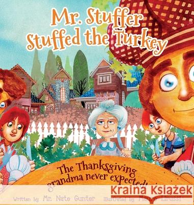 Mr. Stuffer Stuffed the Turkey: The Thanksgiving grandma never expected! Nate Gunter Mauro Lirussi 9780578590585 Tgjs Publishing - książka