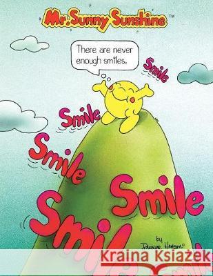 Mr. Sunny Sunshine There Are Never Enough Smiles. Dwayne Henson 9781425700072 Xlibris Us - książka