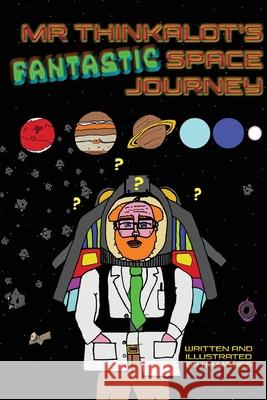 Mr Thinkalot's Fantastic Space Journey I. M. Mayes Vivienne Ainslie 9781912677986 Purple Parrot Publishing - książka