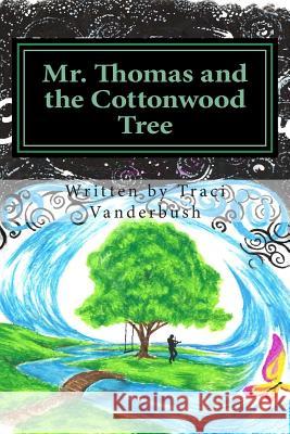 Mr. Thomas and the Cottonwood Tree Traci a. Vanderbush William H. Vanderbush 9781501080869 Createspace - książka