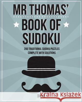 Mr Thomas' Book Of Sudoku: 200 traditional 9x9 sudoku puzzles in easy, medium & hard Media, Clarity 9781534712829 Createspace Independent Publishing Platform - książka