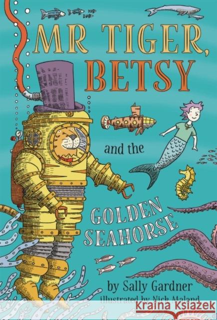 Mr Tiger, Betsy and the Golden Seahorse Gardner, Sally 9781788546621 Bloomsbury Publishing PLC - książka