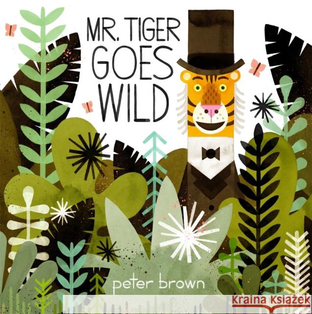 Mr Tiger Goes Wild Brown, Peter 9781509848232 Pan Macmillan - książka