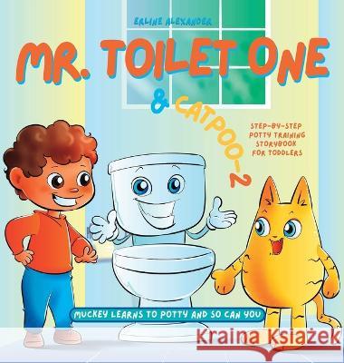 Mr. Toilet One and CatPoo-2: Muckey Learns to Potty Step-by-Step Potty Training Storybook for Toddlers Erline Alexander 9781941580349 Higgins Publishing - książka
